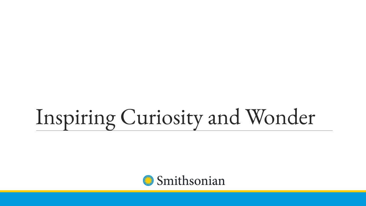 Recording: Inspiring Curiosity and Wonder with the Smithsonian